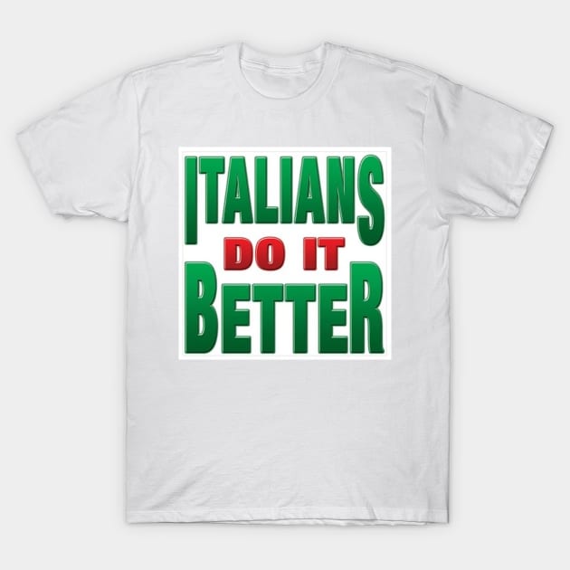 Italians do it better T-Shirt by  The best hard hat stickers 